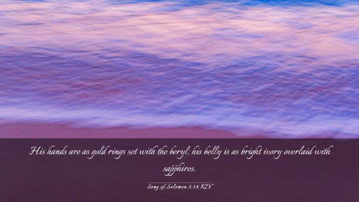 Picture 03 - Song of Solomon 5:14 KJV Desktop Wallpaper - His hands are as gold rings set with the beryl: - Desktop Bible Verse Wallpaper