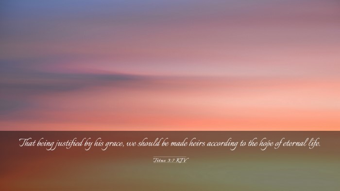 Picture 03 - Titus 3:7 KJV Desktop Wallpaper - That being justified by his grace, we should be - Desktop Bible Verse Wallpaper