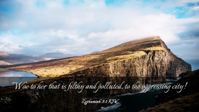 Picture 03 - Zephaniah 3:1 KJV Desktop Wallpaper - Woe to her that is filthy and polluted, to the - Desktop Bible Verse Wallpaper