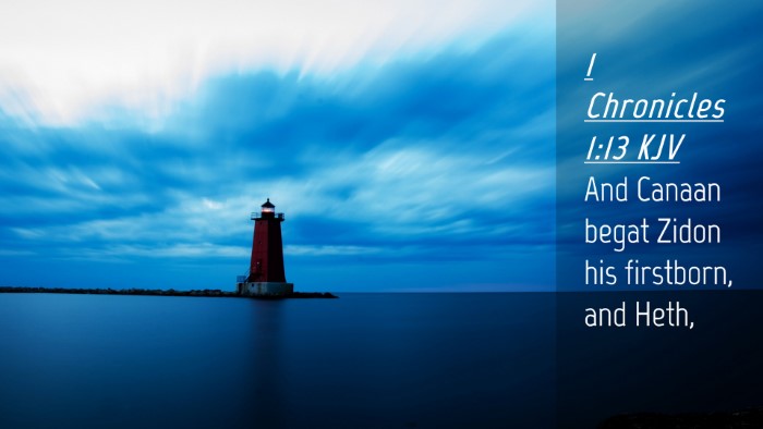 Picture 04 - 1 Chronicles 1:13 KJV Desktop Wallpaper - And Canaan begat Zidon his firstborn, and - Desktop Bible Verse Wallpaper