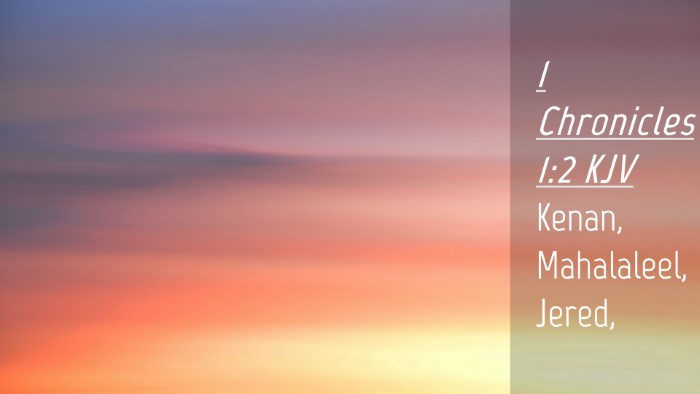 Picture 04 - 1 Chronicles 1:2 KJV Desktop Wallpaper - Kenan, Mahalaleel, - Desktop Bible Verse Wallpaper