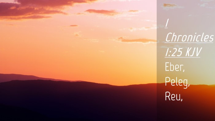 Picture 04 - 1 Chronicles 1:25 KJV Desktop Wallpaper - Eber, Peleg, - Desktop Bible Verse Wallpaper