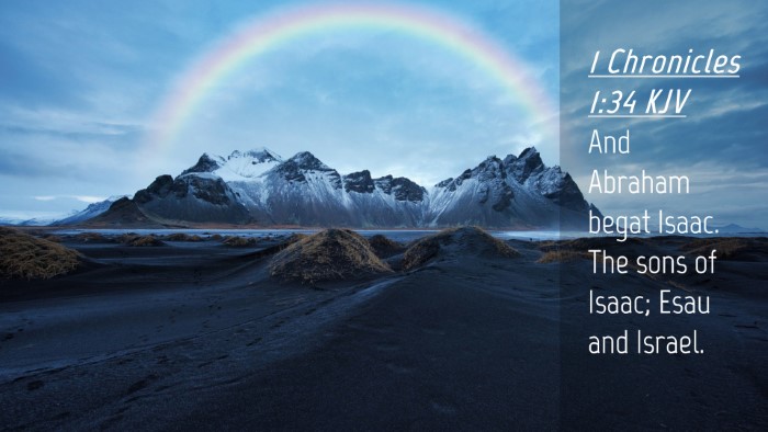 Picture 04 - 1 Chronicles 1:34 KJV Desktop Wallpaper - And Abraham begat Isaac. The sons of Isaac; Esau - Desktop Bible Verse Wallpaper