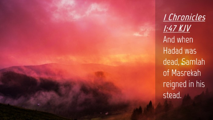Picture 04 - 1 Chronicles 1:47 KJV Desktop Wallpaper - And when Hadad was dead, Samlah of Masrekah - Desktop Bible Verse Wallpaper