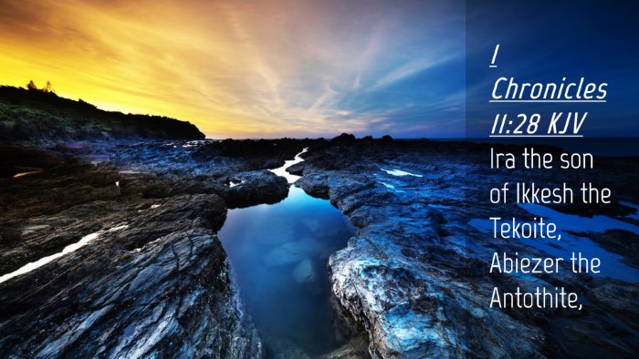 Picture 04 - 1 Chronicles 11:28 KJV Desktop Wallpaper - Ira the son of Ikkesh the Tekoite, Abiezer the - Desktop Bible Verse Wallpaper