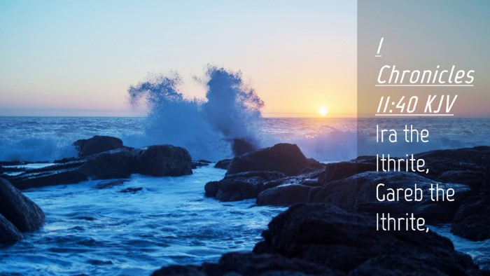 Picture 04 - 1 Chronicles 11:40 KJV Desktop Wallpaper - Ira the Ithrite, Gareb the - Desktop Bible Verse Wallpaper