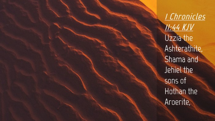 Picture 04 - 1 Chronicles 11:44 KJV Desktop Wallpaper - Uzzia the Ashterathite, Shama and Jehiel the sons - Desktop Bible Verse Wallpaper