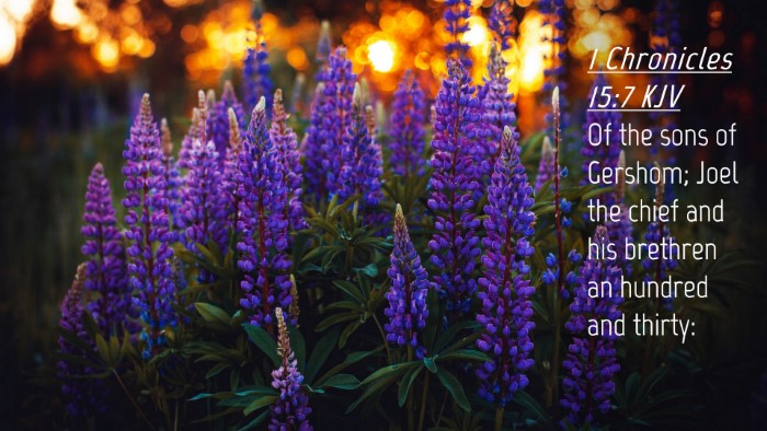 Picture 04 - 1 Chronicles 15:7 KJV Desktop Wallpaper - Of the sons of Gershom; Joel the chief and his - Desktop Bible Verse Wallpaper