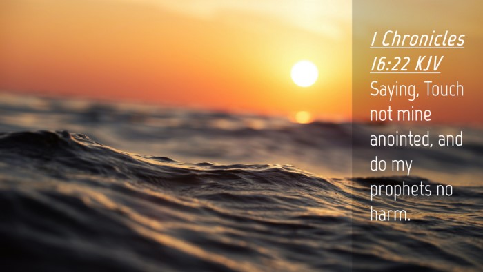 Picture 04 - 1 Chronicles 16:22 KJV Desktop Wallpaper - Saying, Touch not mine anointed, and do my - Desktop Bible Verse Wallpaper