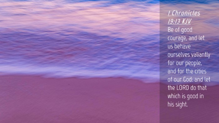 Picture 04 - 1 Chronicles 19:13 KJV Desktop Wallpaper - Be of good courage, and let us behave ourselves - Desktop Bible Verse Wallpaper