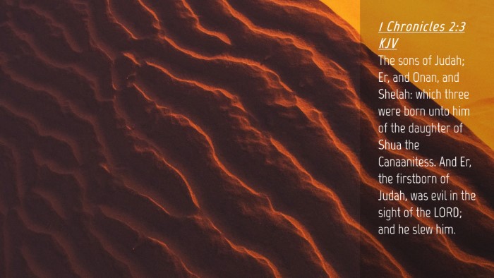 Picture 04 - 1 Chronicles 2:3 KJV Desktop Wallpaper - The sons of Judah; Er, and Onan, and Shelah: - Desktop Bible Verse Wallpaper