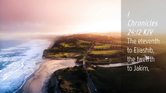 Picture 04 - 1 Chronicles 24:12 KJV Desktop Wallpaper - The eleventh to Eliashib, the twelfth to - Desktop Bible Verse Wallpaper