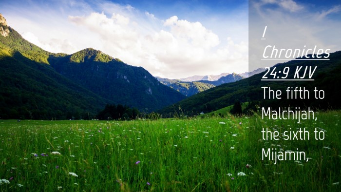 Picture 04 - 1 Chronicles 24:9 KJV Desktop Wallpaper - The fifth to Malchijah, the sixth to - Desktop Bible Verse Wallpaper