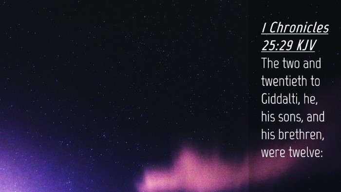 Picture 04 - 1 Chronicles 25:29 KJV Desktop Wallpaper - The two and twentieth to Giddalti, he, his sons, - Desktop Bible Verse Wallpaper