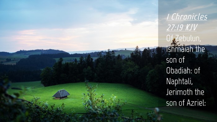 Picture 04 - 1 Chronicles 27:19 KJV Desktop Wallpaper - Of Zebulun, Ishmaiah the son of Obadiah: of - Desktop Bible Verse Wallpaper