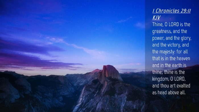Picture 04 - 1 Chronicles 29:11 KJV Desktop Wallpaper - Thine, O LORD is the greatness, and the power, - Desktop Bible Verse Wallpaper