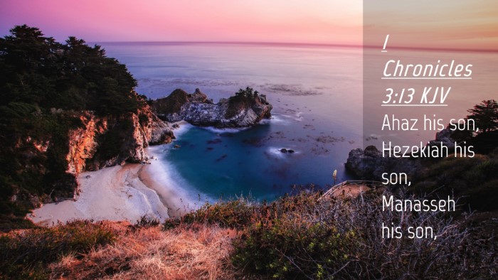 Picture 04 - 1 Chronicles 3:13 KJV Desktop Wallpaper - Ahaz his son, Hezekiah his son, Manasseh his - Desktop Bible Verse Wallpaper