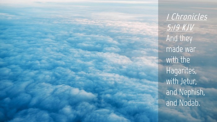Picture 04 - 1 Chronicles 5:19 KJV Desktop Wallpaper - And they made war with the Hagarites, with Jetur, - Desktop Bible Verse Wallpaper