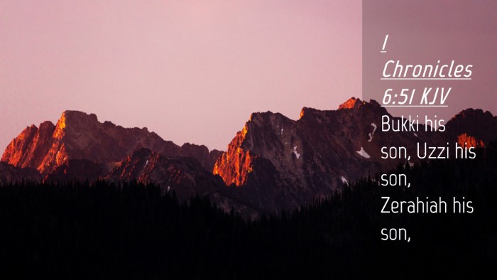 Picture 04 - 1 Chronicles 6:51 KJV Desktop Wallpaper - Bukki his son, Uzzi his son, Zerahiah his - Desktop Bible Verse Wallpaper