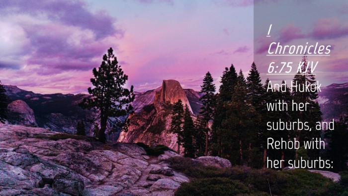 Picture 04 - 1 Chronicles 6:75 KJV Desktop Wallpaper - And Hukok with her suburbs, and Rehob with her - Desktop Bible Verse Wallpaper