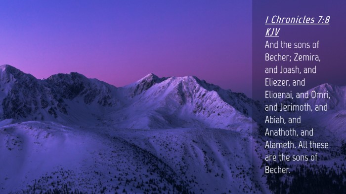 Picture 04 - 1 Chronicles 7:8 KJV Desktop Wallpaper - And the sons of Becher; Zemira, and Joash, and - Desktop Bible Verse Wallpaper