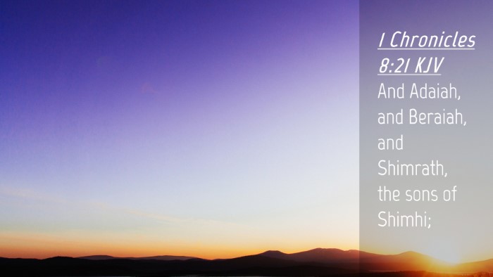 Picture 04 - 1 Chronicles 8:21 KJV Desktop Wallpaper - And Adaiah, and Beraiah, and Shimrath, the sons - Desktop Bible Verse Wallpaper