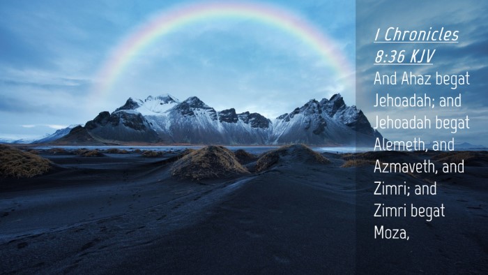 Picture 04 - 1 Chronicles 8:36 KJV Desktop Wallpaper - And Ahaz begat Jehoadah; and Jehoadah begat - Desktop Bible Verse Wallpaper