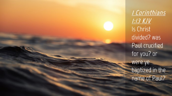 Picture 04 - 1 Corinthians 1:13 KJV Desktop Wallpaper - Is Christ divided? was Paul crucified for you? or - Desktop Bible Verse Wallpaper