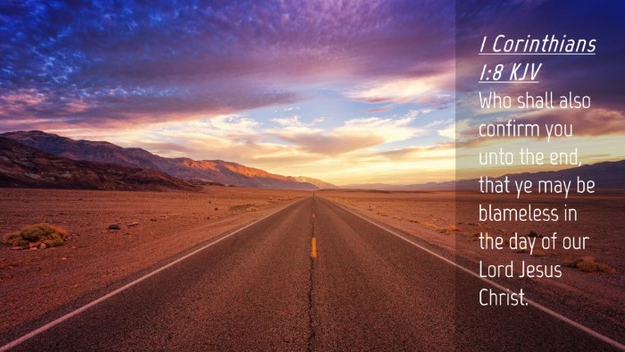 Picture 04 - 1 Corinthians 1:8 KJV Desktop Wallpaper - Who shall also confirm you unto the end, that ye - Desktop Bible Verse Wallpaper