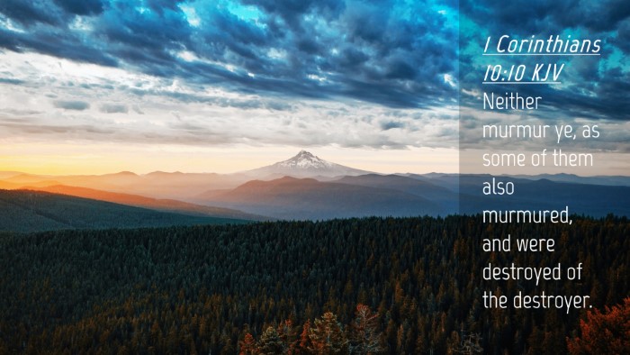 Picture 04 - 1 Corinthians 10:10 KJV Desktop Wallpaper - Neither murmur ye, as some of them also murmured, - Desktop Bible Verse Wallpaper