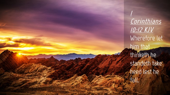Picture 04 - 1 Corinthians 10:12 KJV Desktop Wallpaper - Wherefore let him that thinketh he standeth take - Desktop Bible Verse Wallpaper