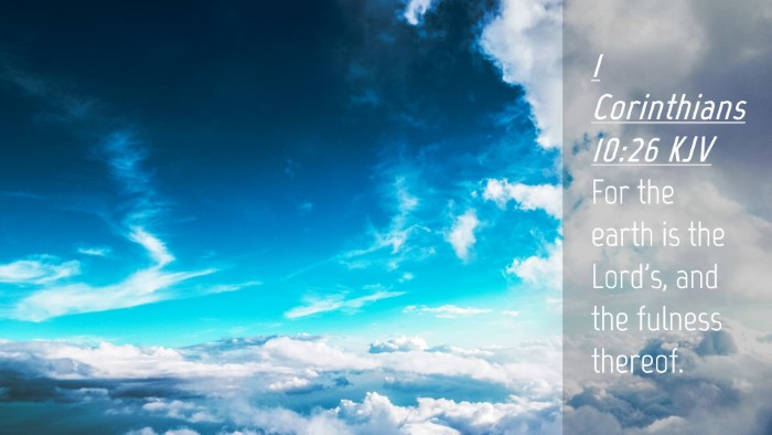 Picture 04 - 1 Corinthians 10:26 KJV Desktop Wallpaper - For the earth is the Lord's, and the fulness - Desktop Bible Verse Wallpaper