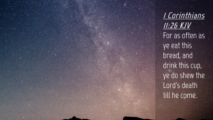 Picture 04 - 1 Corinthians 11:26 KJV Desktop Wallpaper - For as often as ye eat this bread, and drink this - Desktop Bible Verse Wallpaper