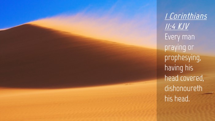 Picture 04 - 1 Corinthians 11:4 KJV Desktop Wallpaper - Every man praying or prophesying, having his head - Desktop Bible Verse Wallpaper