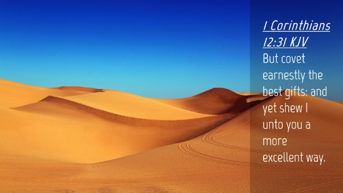 Picture 04 - 1 Corinthians 12:31 KJV Desktop Wallpaper - But covet earnestly the best gifts: and yet shew - Desktop Bible Verse Wallpaper