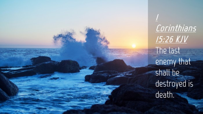 Picture 04 - 1 Corinthians 15:26 KJV Desktop Wallpaper - The last enemy that shall be destroyed is - Desktop Bible Verse Wallpaper