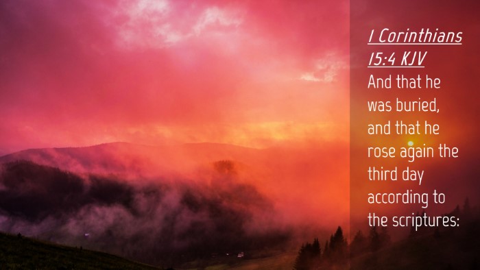 Picture 04 - 1 Corinthians 15:4 KJV Desktop Wallpaper - And that he was buried, and that he rose again - Desktop Bible Verse Wallpaper