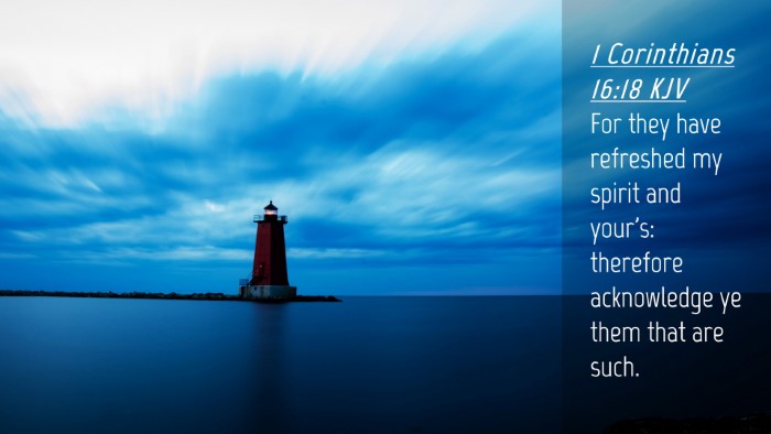Picture 04 - 1 Corinthians 16:18 KJV Desktop Wallpaper - For they have refreshed my spirit and your's: - Desktop Bible Verse Wallpaper