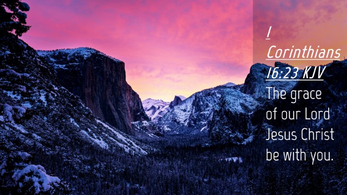 Picture 04 - 1 Corinthians 16:23 KJV Desktop Wallpaper - The grace of our Lord Jesus Christ be with - Desktop Bible Verse Wallpaper
