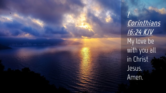 Picture 04 - 1 Corinthians 16:24 KJV Desktop Wallpaper - My love be with you all in Christ Jesus. - Desktop Bible Verse Wallpaper