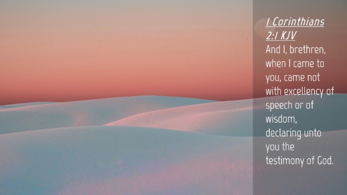 Picture 04 - 1 Corinthians 2:1 KJV Desktop Wallpaper - And I, brethren, when I came to you, came not - Desktop Bible Verse Wallpaper