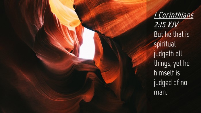 Picture 04 - 1 Corinthians 2:15 KJV Desktop Wallpaper - But he that is spiritual judgeth all things, yet - Desktop Bible Verse Wallpaper