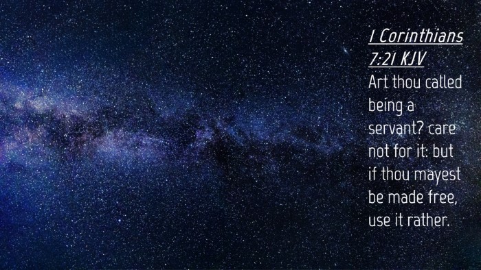 Picture 04 - 1 Corinthians 7:21 KJV Desktop Wallpaper - Art thou called being a servant? care not for it: - Desktop Bible Verse Wallpaper