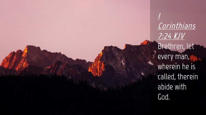 Picture 04 - 1 Corinthians 7:24 KJV Desktop Wallpaper - Brethren, let every man, wherein he is called, - Desktop Bible Verse Wallpaper