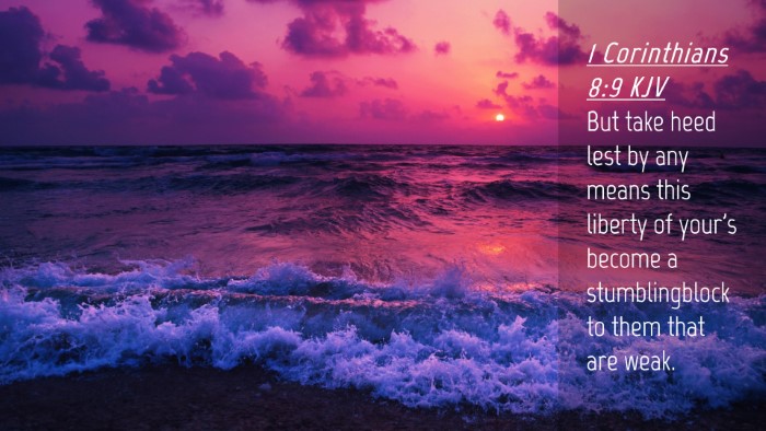 Picture 04 - 1 Corinthians 8:9 KJV Desktop Wallpaper - But take heed lest by any means this liberty of - Desktop Bible Verse Wallpaper