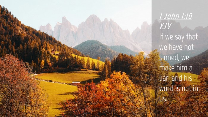 Picture 04 - 1 John 1:10 KJV Desktop Wallpaper - If we say that we have not sinned, we make him a - Desktop Bible Verse Wallpaper