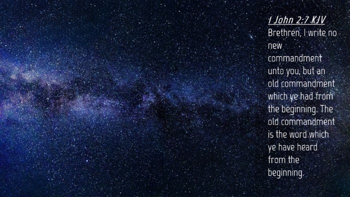 Picture 04 - 1 John 2:7 KJV Desktop Wallpaper - Brethren, I write no new commandment unto you, - Desktop Bible Verse Wallpaper