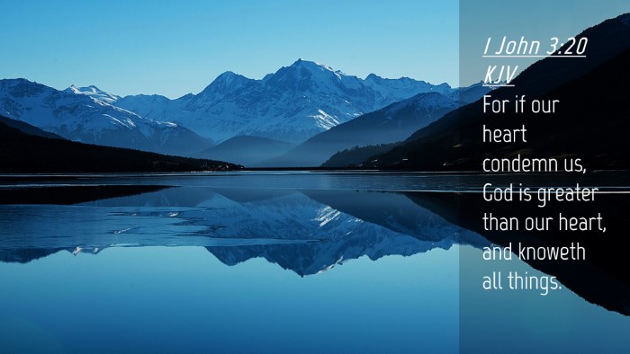 Picture 04 - 1 John 3:20 KJV Desktop Wallpaper - For if our heart condemn us, God is greater than - Desktop Bible Verse Wallpaper