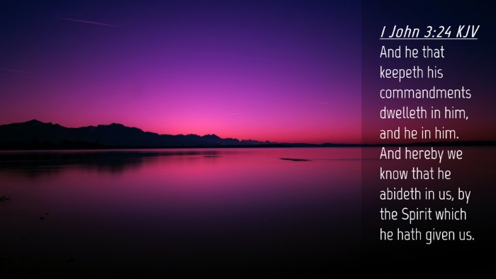 Picture 04 - 1 John 3:24 KJV Desktop Wallpaper - And he that keepeth his commandments dwelleth in - Desktop Bible Verse Wallpaper