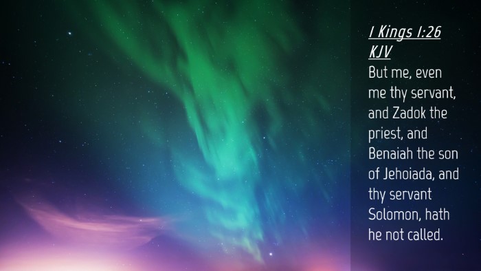Picture 04 - 1 Kings 1:26 KJV Desktop Wallpaper - But me, even me thy servant, and Zadok the - Desktop Bible Verse Wallpaper